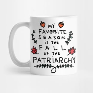 My Favorite Season is the Fall of the Patriarchy Mug